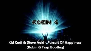 Kid Cudi & Steve Aoki - Pursuit Of Happiness (Robin G Trap Bootleg)