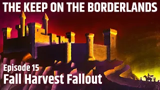The Keep on the Borderlands | Ep 15 "Fall Harvest Fallout"