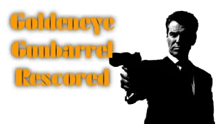 Goldeneye- Gunbarrel Rescore (2nd try)