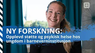 Opplevd støtte og psykisk helse hos ungdom på barneverninstitusjon | Forskning