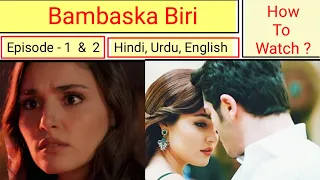 Bambaska Biri Episode 1 in Hindi | Bambaska Biri Episode 1 in Urdu | English Subtitle | How to watch