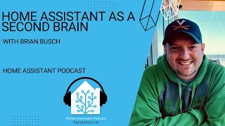 Using Home Assistant as a second brain with Brian | Home Assistant Podcast