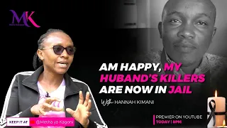 ‘My dear husband, you can now rest in peace. Your killers are in jail’. Hannah Kimani