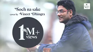 Soch Na Sake |Vineet Dhingra| AIRLIFT|Akshay Kumar, Nimrat Kaur | Arijit Singh, Tulsi Kumar |Cover