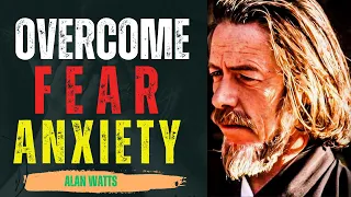 How To Overcome Your Fear and Anxiety : Alan Watts Greatest Speech Ever
