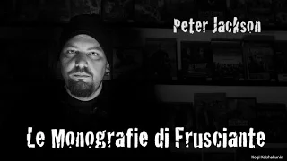 Le Monografie di Frusciante: Peter Jackson (2016)