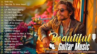The Most Beautiful Music in the World for Your Heart 💖 TOP 30 ROMANTIC GUITAR MUSIC 🎻
