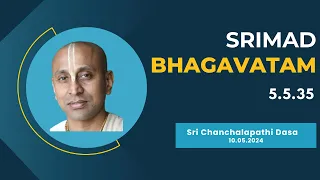 Srimad Bhagavatam I Sri Chanchalapathi Dasa I SB 5.5.35 I 10.05.2024