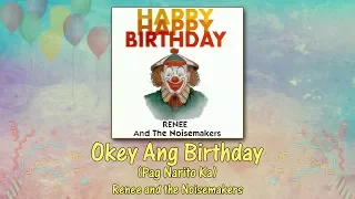 Okey Ang Birthday (Pag Narito Ka) Lyric Video - Renee and the Noisemakers