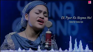 Ek pyar ka nagma hai | Covered by | Yumna Ajin