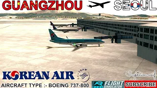 RFS-Real Flight Simulator: Guangzhou (CAN) to Seoul (ICN):  Korean airlines: TIME LAPSE