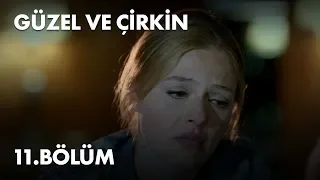 Güzel ve Çirkin 11. Bölüm - Full Bölüm