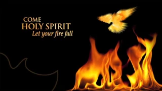 Holy Spirit Come with Your Fire