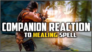 Skyrim ٠ Companion Reaction to Healing Spell