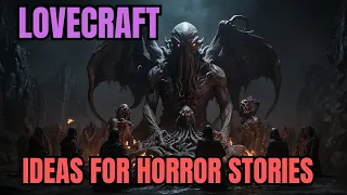 H. P. Lovecraft: Ideas for Horror Stories