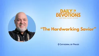 The Hardworking Savior - February 19, 2024 DD