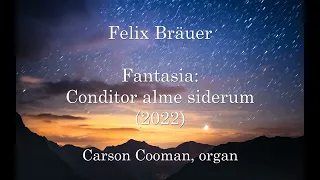 Felix Bräuer — Fantasia: Conditor alme siderum (2022) for organ