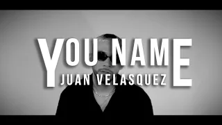 You Name - Juan Velasquez (Official Video)