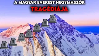 Az ÖSSZES Magyar Everest Hegymászó Tragédiája és Sikere