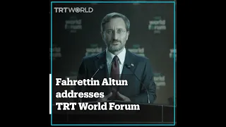 Fahrettin Altun’s address at TRT World Forum 2021