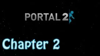 Portal 2: Chapter 2 - The Cold Boot [All Chambers]