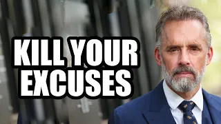 KILL YOUR EXCUSES - Jordan Peterson (Motivational Speech)