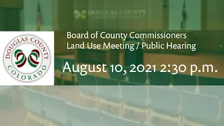Board of Douglas County Commissioners - August 10, 2021, Land Use Meeting/Public Hearing