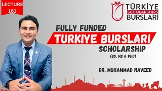 Turkiye Burslari scholarship 2024 | Fully funded for BS, MS & PhD |Lecture 161 | Dr. Muhammad Naveed