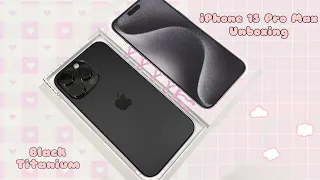 iPhone 15 Pro Max Unboxing Aesthetic (Black Titanium)