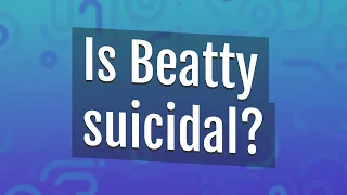 Is Beatty suicidal?