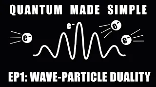 Wave-Particle Duality - Quantum Made Simple (Ep 1)