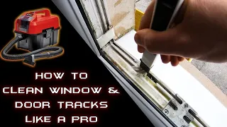 HOW TO PROFESSIONALLY CLEAN WINDOW & DOOR TRACKS