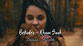 Bekadra Khan Saab {Slowed + Reverb} Punjabi Sad Song | Another Sad Night