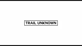 Trail Unknown