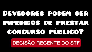 Devedores podem ser impedidos de prestar concurso público?