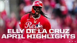 ELECTRIC ELLY!! Elly De La Cruz burst on the scene in April for Reds! (7 HRs, 18 stolen bases!)