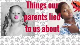 Things our parents lied to us about //part1