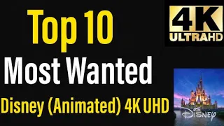 Top 10 Most Wanted 4K UHD Blu-rays from Disney Animation!