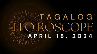 APRIL 18, 2024 | DAILY HOROSCOPE | Tagalog Horoscope | Lucky Colors | Lucky Numbers | Boy Zodiac