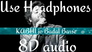 Arijit singh_Kabhi jo badal barse _song(8d audio)