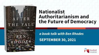 Nationalist Authoritarianism and the Future of Democracy | Ben Rhodes