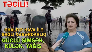 Əhaliyə hava ilə bağlı XƏBƏRDARLI - Güclü şimşək,külək,yağış