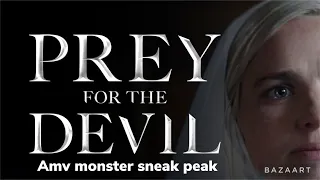 Prey for the devil amv monster sneak peak