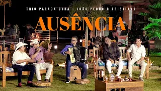 Trio Parada Dura | Ausência - Ft. João Pedro e Cristiano #NaChalana3