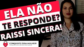 RAISSI SINCERA: SE ELA DEMORA PARA TE RESPONDER... FAÇA ISSO!