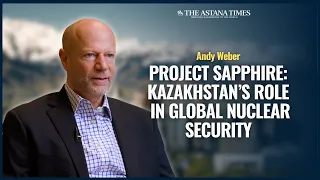 Project Sapphire: Kazakhstan’s Role in Global Nuclear Security