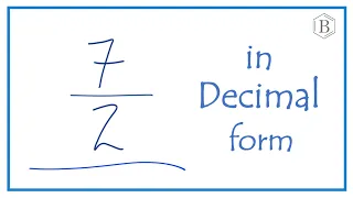 Convert the Fraction 7/2 to a Decimal