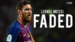 Lionel Messi - Faded | Skills & Goals 18/19 (HD)