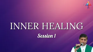Inner Healing (Session 1) - Fr Michael Payyapilly VC