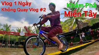 Vlog 1 Ngày Không Quay Vlog Của Lâm Vlog - Vlog #2: Hành Trình Khám Phá Miền Tây - Cần Thơ